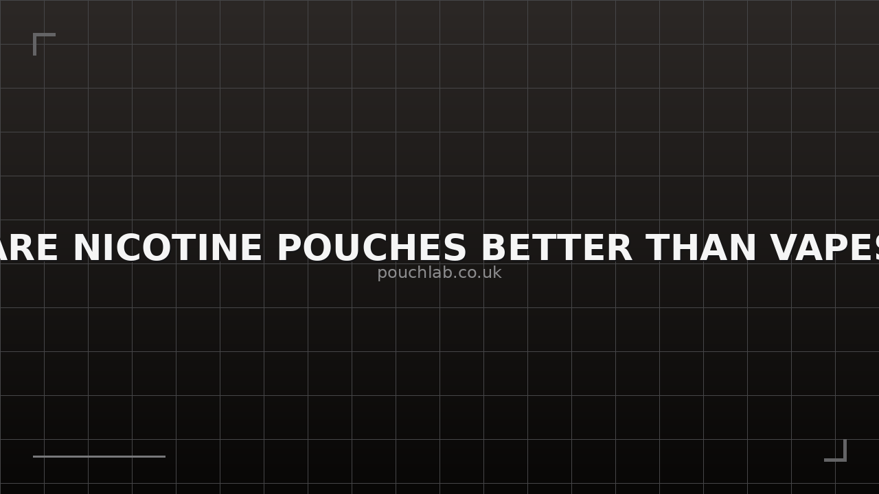 Are Nicotine Pouches Better Than Vapes - Complete UK Guide